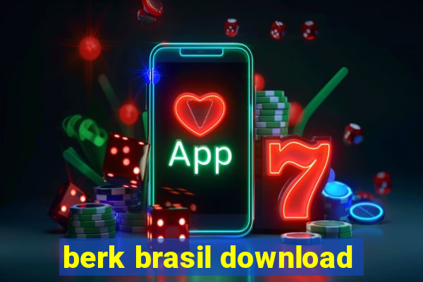 berk brasil download